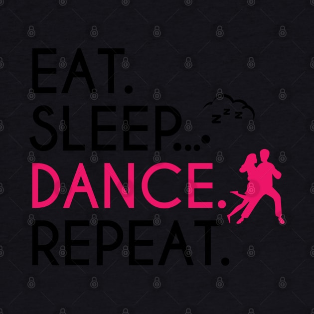 EAT SLEEP DANCE REPEAT by STUDIOVO